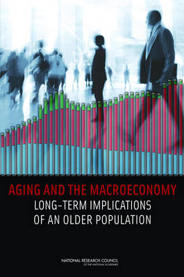 Aging and the Macroeconomy -  National Research Council,  Division of Behavioral and Social Sciences and Education,  Committee on Population,  Division on Engineering and Physical Sciences,  Board on Mathematical Sciences and Their Applications