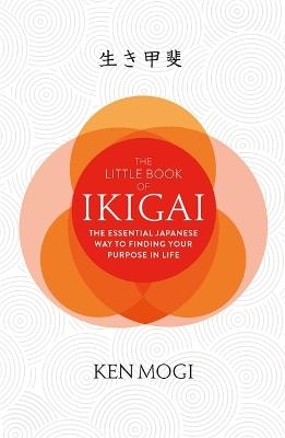 The Little Book of Ikigai - Ken Mogi