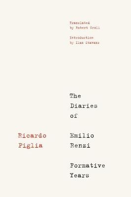 The Diaries Of Emilio Renzi - Ricardo Piglia