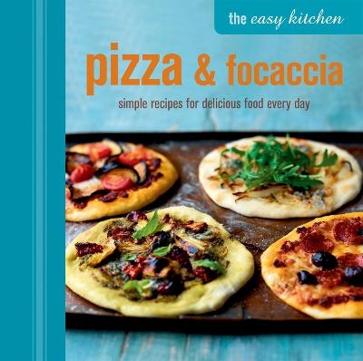 The Easy Kitchen: Pizza & Focaccia - Ryland Peters &amp Small;  