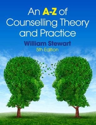 An A-Z of Counselling Theory and Practice - William Stewart
