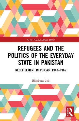 Refugees and the Politics of the Everyday State in Pakistan - Elisabetta Iob
