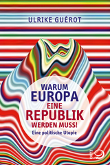 Warum Europa eine Republik werden muss! - Ulrike Gu&eacute;rot