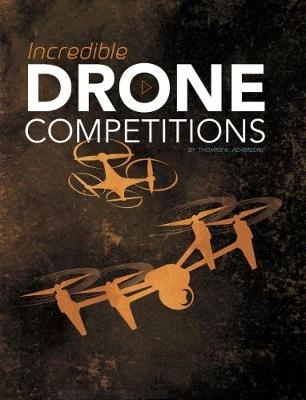 Incredible Drone Competitions - Thomas K. Adamson