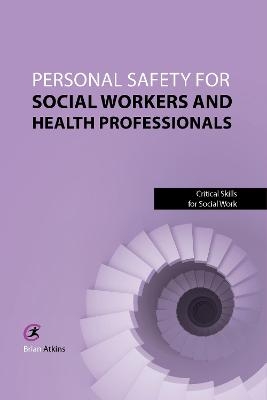Personal Safety for Social Workers and Health Professionals - Brian Atkins