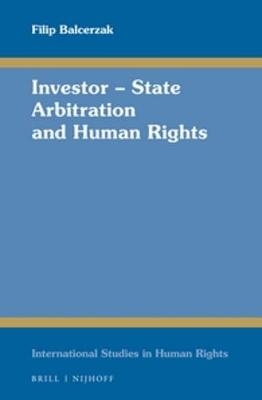 Investor &ndash; State Arbitration and Human Rights - Filip Balcerzak