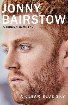 A Clear Blue Sky: A remarkable memoir about family, loss and the will to overcome - Jonny Bairstow, Duncan Hamilton