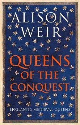 Queens of the Conquest - Alison Weir