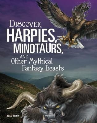 Discover Harpies, Minotaurs, and Other Mythical Fantasy Beasts - A. J. Sautter