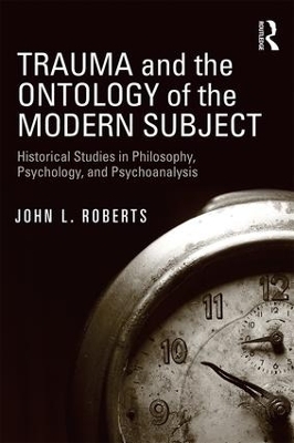 Trauma and the Ontology of the Modern Subject - John L. Roberts