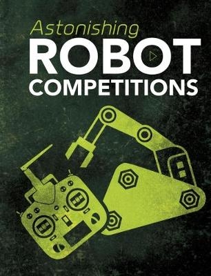 Astonishing Robot Competitions - John R. Baker