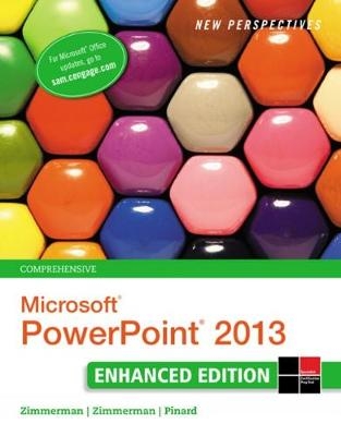 New Perspectives on MicrosoftÂ®PowerPointÂ® 2013, Comprehensive Enhanced Edition