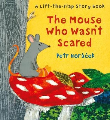 The Mouse Who Wasn't Scared - Petr Horacek