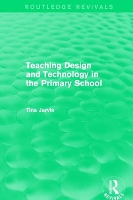 Teaching Design and Technology in the Primary School (1993) - Tina Jarvis