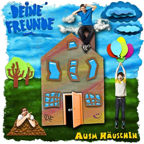 Deine Freunde: Ausm H&auml;uschen - 