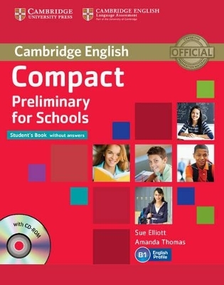 Compact Preliminary for Schools Student's Book without Answers with CD-ROM - Sue Elliott, Amanda Thomas