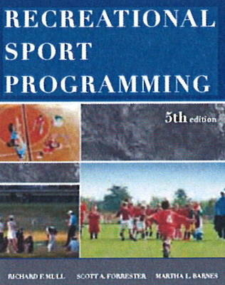 Recreational Sport Programming - Richard F Mull, Scott A Forrester, Martha L Barnes