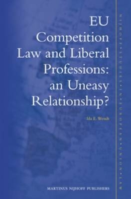 EU Competition Law and Liberal Professions: an Uneasy Relationship? - Ida E. Wendt