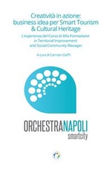 Creativit&agrave; in azione: business idea per Smart Tourism & Cultural Heritage - Carmen Cioffi