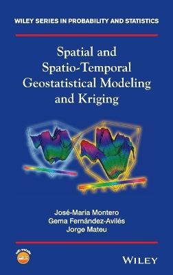 Spatial and Spatio-Temporal Geostatistical Modeling and Kriging - Jos&eacute;-Mar&iacute;a Montero, Gema Fern&aacute;ndez-Avil&eacute;s, Jorge Mateu