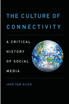 The Culture of Connectivity - Jos&eacute; van Dijck
