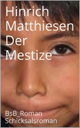 Der Mestize - Hinrich Matthiesen
