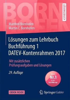 L&ouml;sungen zum Lehrbuch Buchf&uuml;hrung 1 DATEV-Kontenrahmen 2017 - Manfred Bornhofen, Martin C. Bornhofen