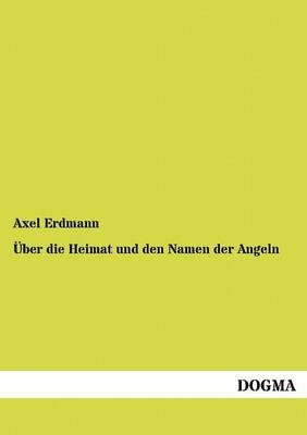 Ãber die Heimat und den Namen der Angeln