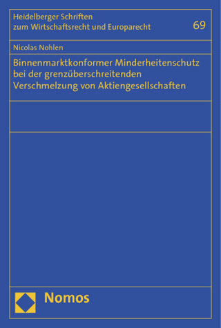 Binnenmarktkonformer Minderheitenschutz bei der grenzüberschreitenden Verschmelzung von Aktiengesellschaften