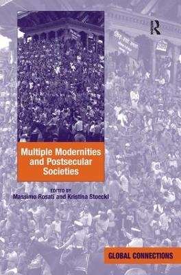 Multiple Modernities and Postsecular Societies - Kristina Stoeckl