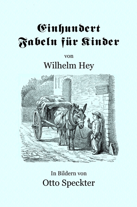 Einhundert Fabeln f&uuml;r Kinder - Wilhelm Hey
