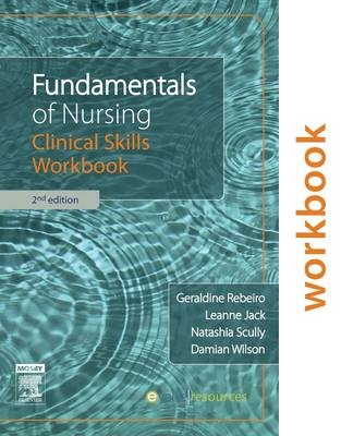 Fundamentals of Nursing: Clinical Skills Workbook