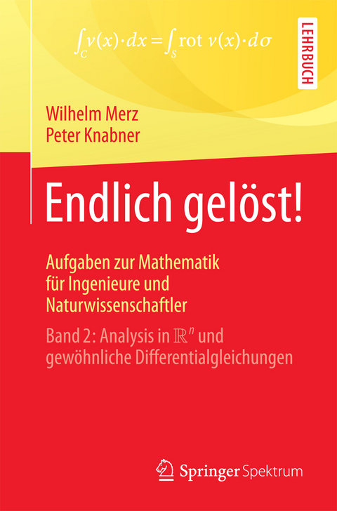 Endlich gel&ouml;st! Aufgaben zur Mathematik f&uuml;r Ingenieure und Naturwissenschaftler - Wilhelm Merz, Peter Knabner