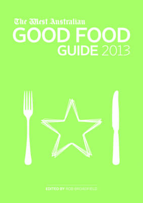 The West Australian Good Food Guide 2013