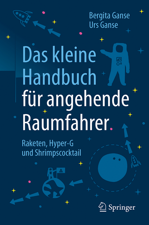 Das kleine Handbuch f&uuml;r angehende Raumfahrer - Bergita Ganse, Urs Ganse