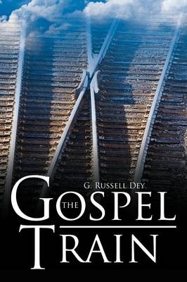 The Gospel Train - G Russell Dey