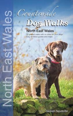 Countryside Dog Walks: North East Wales - Gillian Seddon, Erwin Neudorfer