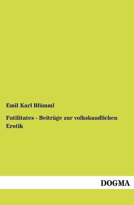 Futilitates - BeitrÃ¤ge zur volkskundlichen Erotik