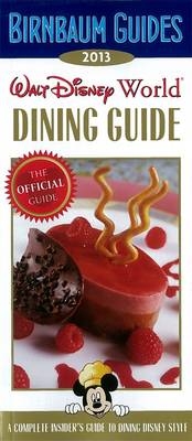 2013 Birnbaum's Walt Disney World Dining Guide - Birnbaum Travel Guides