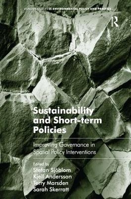 Sustainability and Short-term Policies - Stefan Sj&ouml;blom, Kjell Andersson, Sarah Skerratt