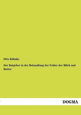 Der Ratgeber in der Behandlung der Fehler der Milch und Butter