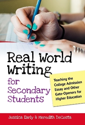 Real World Writing for Secondary Students - Jessica Singer Early, Meredith Decosta