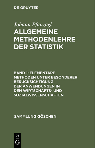Allgemeine Methodenlehre der Statistik / Elementare Methoden unter besonderer Berücksichtigung der Anwendungen in den Wirtschafts- und Sozialwissenschaften