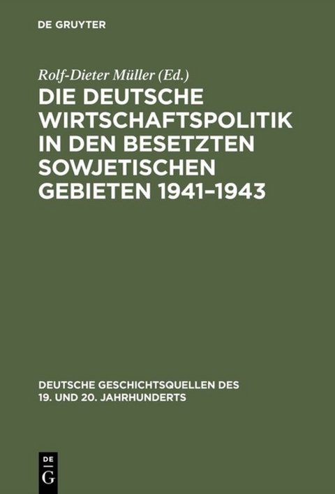 Die deutsche Wirtschaftspolitik in den besetzten sowjetischen Gebieten 1941&ndash;1943 - 