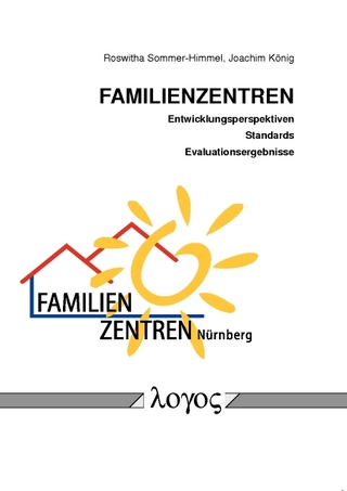 Familienzentren - Entwicklungsperspektiven, Standards und Evaluationsergebnisse