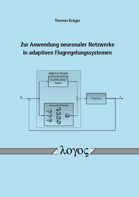 Zur Anwendung neuronaler Netzwerke in adaptiven Flugregelungssystemen - Thomas Krüger