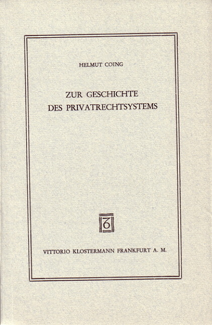 Zur Geschichte des Privatrechtssystems - Helmut Coing