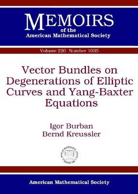Vector Bundles on Degenerations of Elliptic Curves and Yang-Baxter Equations - Igor Burban, Bernd Kreussler