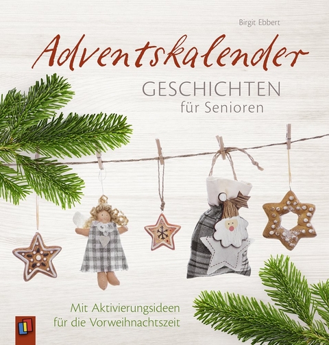 Adventskalendergeschichten f&uuml;r Senioren - Birgit Ebbert