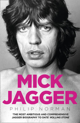 Mick Jagger - Philip Norman